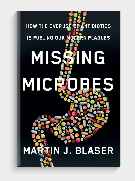 Missing Microbes: How the Overuse of Antibiotics Is Fueling Our Modern Plagues